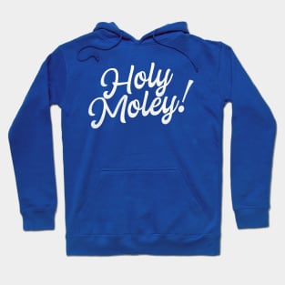 Holy Moley! Funny Saying Fun Typography Hoodie